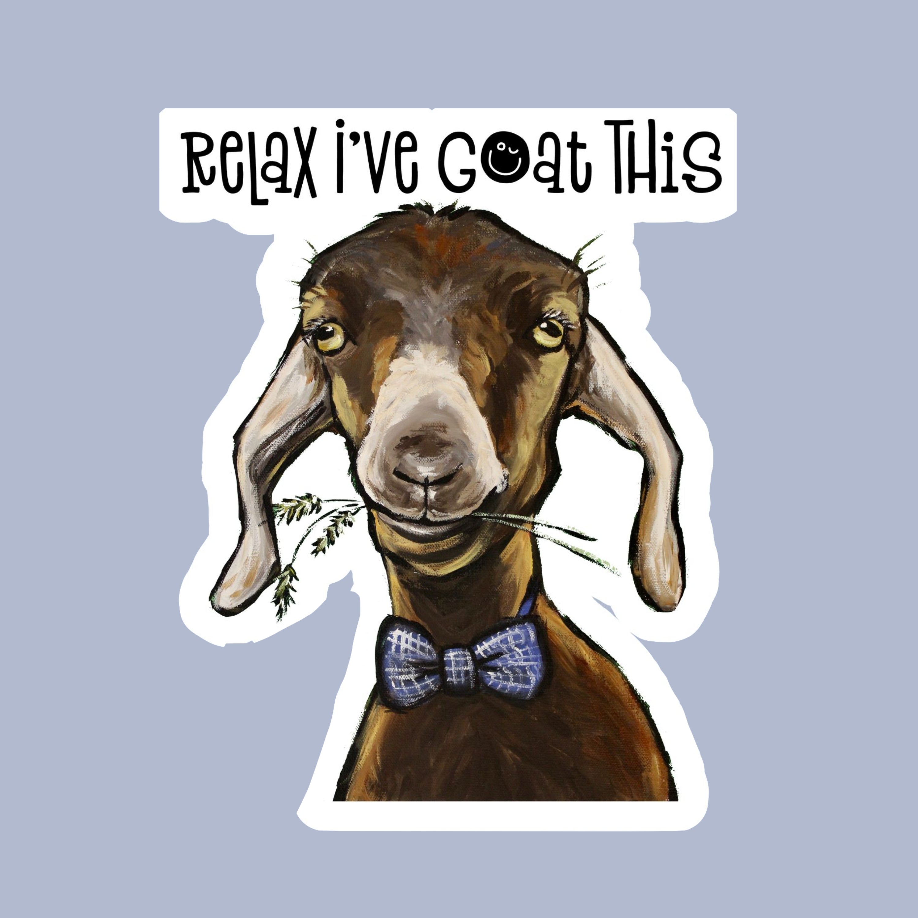 Goat Sticker Relax Ive Goat This 4 Sticker Cute Goat Words Stick