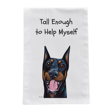 Load image into Gallery viewer, Doberman Kitchen Towel, Funny Dog Tea Towel,  "Tall Enough To Help Myself" 
