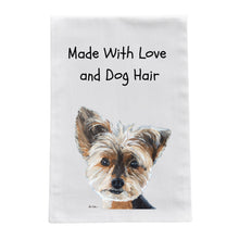 Load image into Gallery viewer, Yorkie Kitchen Towel, Tea Towel " Made with Love and Dog Hair"
